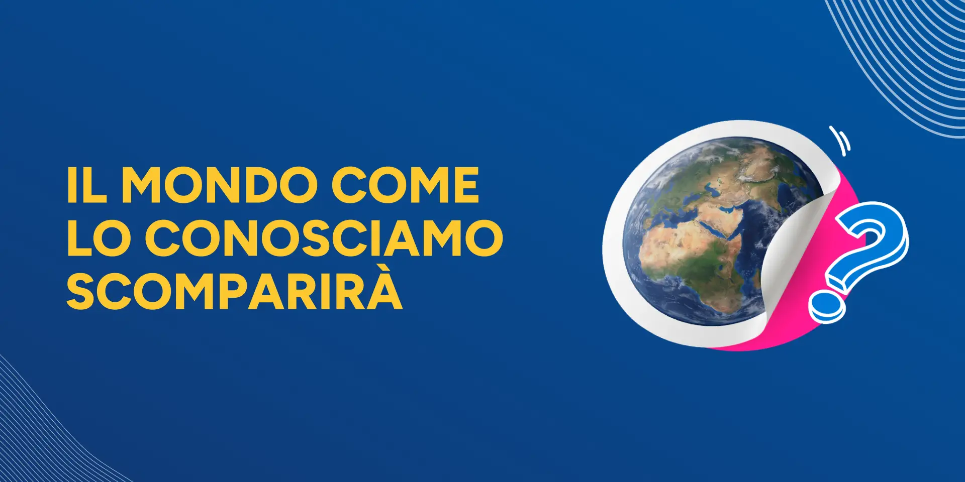 Copertina Il mondo come lo

conosciamo scomparirà